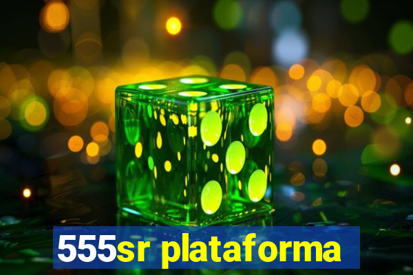 555sr plataforma